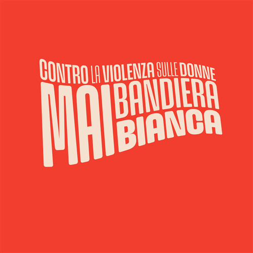 Contro la violenza sulle Donne, Mai Bandiera Bianca!